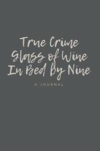 True Crime Glass of Wine In Bed by Nine