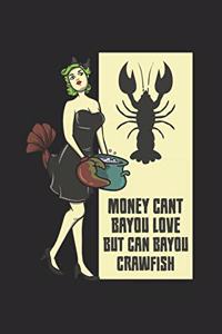 Money Cant Bayou Love But Can Bayou Crawfish