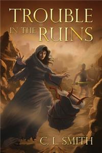 Trouble in the Ruins (Stones of Gilgal Book 3)