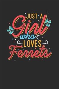 Just A Girl Who Loves Ferret