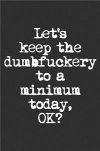 Lets Keep The Dumbfuckery To A Minimum Today, Ok?