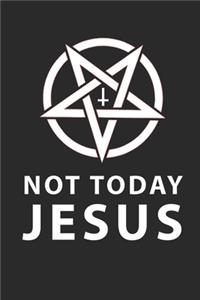 Not Today Jesus