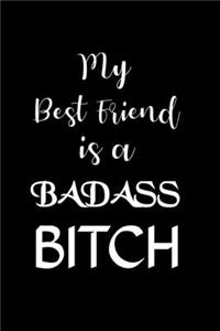 My Best Friend Is A Badass Bitch