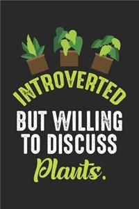 Introverted But willing to discuss Plants.