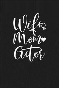 Wife Mom Actor: Mom Journal, Diary, Notebook or Gift for Mother