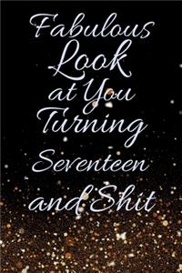 Fabulous Look at You Turning Seventeen and Shit