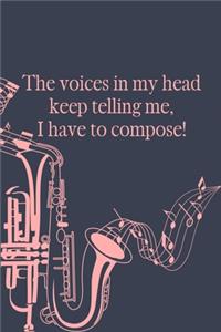 Voices in My Head keep Telling Me I have to Compose