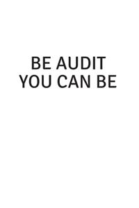 Be Audit You Can Be