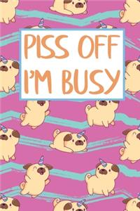 Piss Off I'm Busy