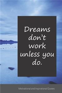 Dreams don't work unless you do.