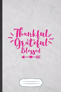 Thankful Grateful Blessed