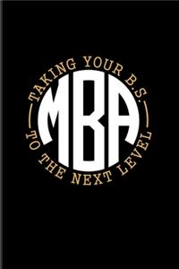 M.B.A. Taking Your B.S. To The Next Level