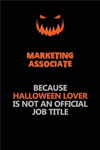 Marketing Associate Because Halloween Lover Is Not An Official Job Title