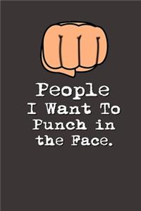 People I Want to Punch in the Face.