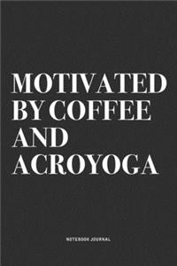 Motivated By Coffee And Acroyoga