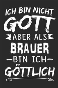 Ich bin nicht Gott aber als Brauer bin ich göttlich