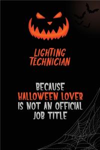 Lighting Technician Because Halloween Lover Is Not An Official Job Title
