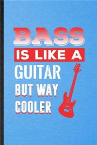 Bass Is Like a Guitar but Way Cooler