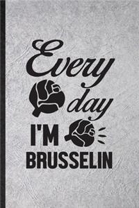 Every Day I'm Brusselin
