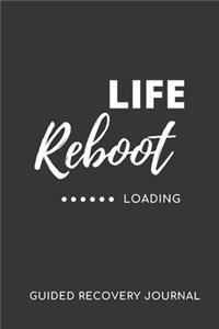 LIFE REBOOT (...Loading) - Guided Recovery Journal
