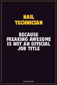 Nail Technician, Because Freaking Awesome Is Not An Official Job Title