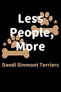 Less People, More Dandi Dinmont Terriers