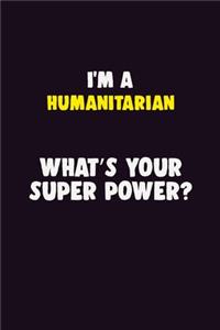 I'M A humanitarian, What's Your Super Power?