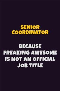 Senior Coordinator, Because Freaking Awesome Is Not An Official Job Title
