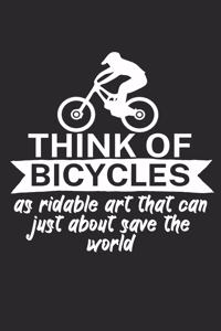 Think of bicycles as ridable art that can just about save the world