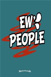 My Ew People Notebook