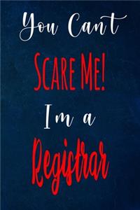 You Can't Scare Me! I'm A Registrar