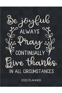 Be Joyful Always Pray Continually Give Thanks In All Circumstances 2020 Planner