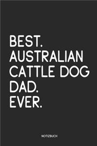 Best Australian Cattle Dog Dad Ever Notizbuch