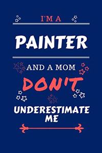 I'm A Painter And A Mom Don't Underestimate Me