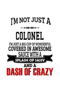 I'm Not Just A Colonel I'm Just A Big Cup Of Wonderful