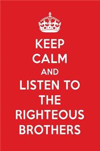 Keep Calm and Listen to the Righteous Brothers: The Righteous Brothers Designer Notebook