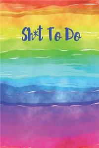 Sh*t to Do
