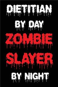 Dietitian By Day Zombie Slayer By Night