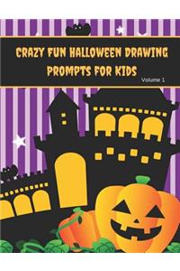 Crazy Fun Halloween Drawing Prompts for Kids Volume 1