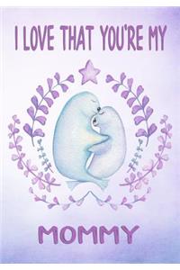 I Love That You're My Mommy Keepsake Journal Sea Lions