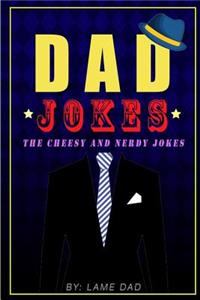 Dad Jokes: The Cheesy and Nerdy Jokes