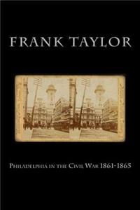 Philadelphia in the Civil War 1861-1865