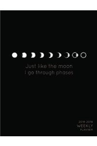 Just Like the Moon I Go Through Phases 2018-2019 Weekly Planner
