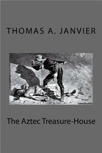 The Aztec Treasure-House
