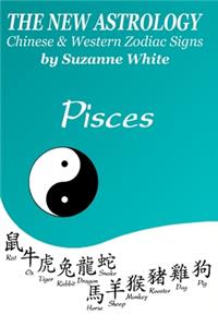 New Astrology Pisces Chinese and Western Zodiac Signs
