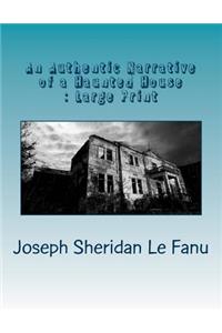 An Authentic Narrative of a Haunted House: Large Print