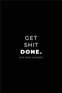 2019 Daily Planner; Get Shit Done.