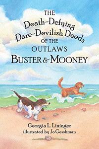 Death-Defying Dare-Devilish Deeds of the Outlaws Buster and Mooney
