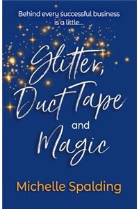 Glitter, Duct Tape and Magic