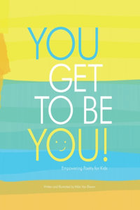 You Get to Be You